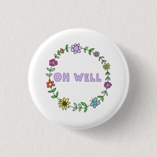 Oh Well Button