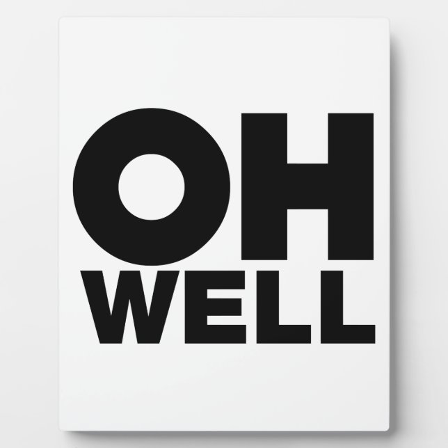 Oh Well, text, words of Exasperation Plaque (Front)