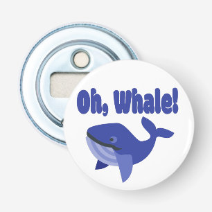 Oh, Whale Pun Funny Bottle Opener