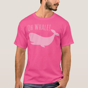 Oh Whale tshirt Funny Ocean Creature Orca Ocean Oh
