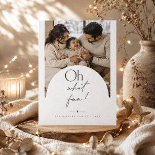 Oh What Fun Dome Shape Family Christmas Photo Holiday Card