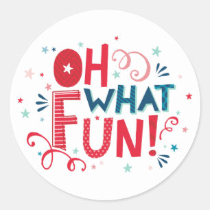 OH WHAT FUN festive christmas holiday typography Classic Round Sticker
