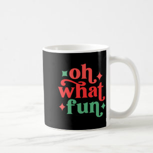 Oh What Fun Festive Holiday Tygraphy Coffee Mug
