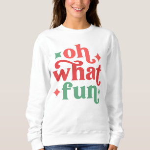 Oh What Fun - Festive Holiday Typography Sweatshirt
