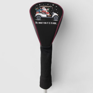 Oh What Fun Is It To Ride Santa Driving Golf Cart Head Cover