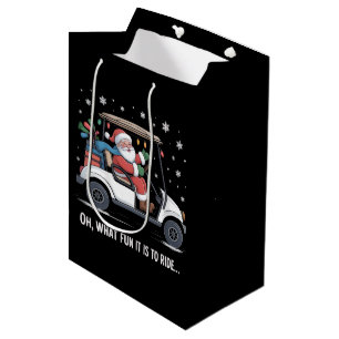 Oh What Fun Is It To Ride Santa Driving Golf Cart  Medium Gift Bag