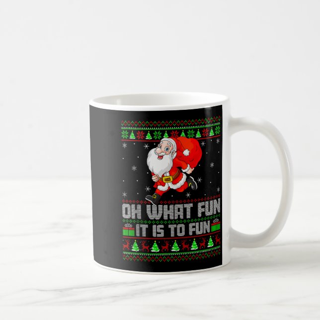 Oh What Fun Is It To Run Funny Santa Running Ugly  Coffee Mug (Right)