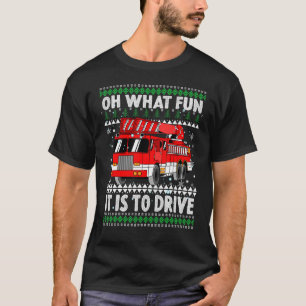 Oh What Fun It Is To Drive Christmas Humour Fire T T-Shirt
