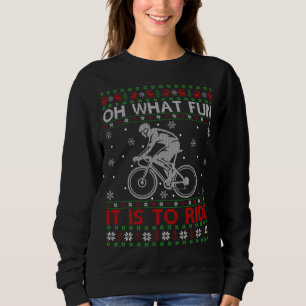 Oh What Fun It Is To Ride Bicycle Ugly Cycling Chr Sweatshirt
