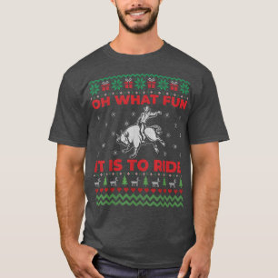 Oh What Fun It Is To Ride Bull Ugly Christmas Swea T-Shirt
