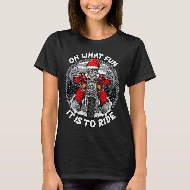 Oh What Fun It Is To Ride Christmas Santa Motorcyc T-Shirt (Front)