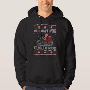 Oh What Fun It Is To Ride Funny Christmas Ugly Swe Hoodie