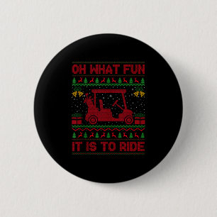 Oh What Fun It Is To Ride Golf Cart Golfer Ugly Ch 6 Cm Round Badge