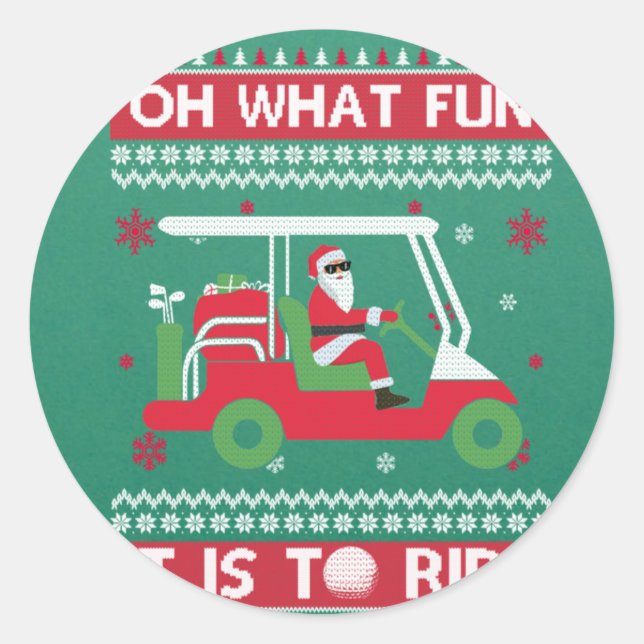 Oh What Fun It Is To Ride Golf Ugly Christmas Xmas Classic Round Sticker (Front)