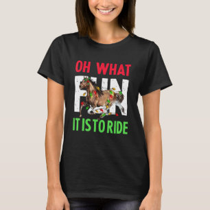 Oh What Fun It Is To Ride Horse Christmas Xmas Wom T-Shirt