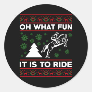 Oh What Fun It Is To Ride Horse UGLY Christmas Classic Round Sticker