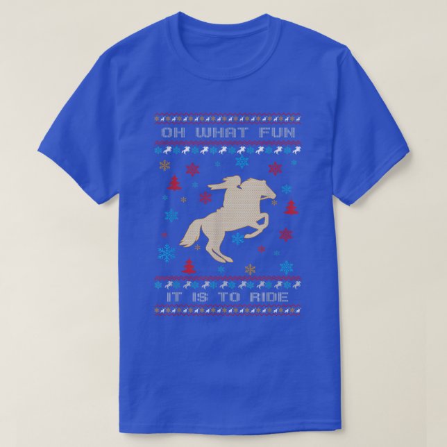 Oh What Fun It Is To Ride Horse Ugly Christmas Swe T-Shirt (Design Front)