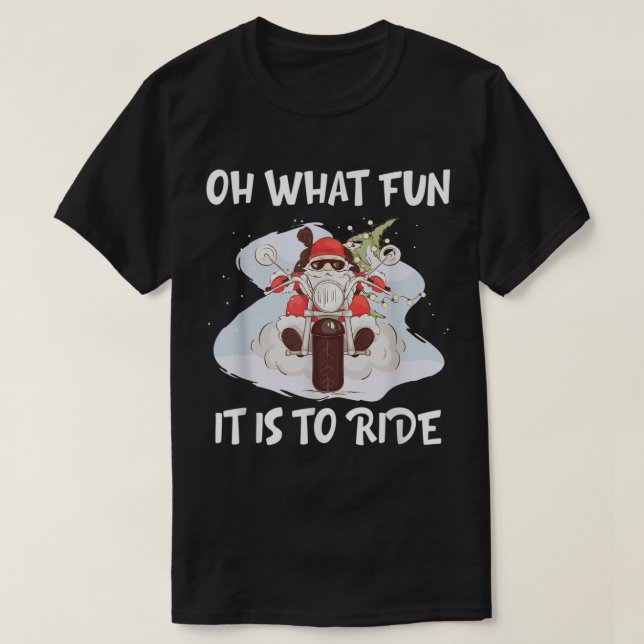 Oh What Fun It Is To Ride Motorcycle Santa Christm T-Shirt (Design Front)