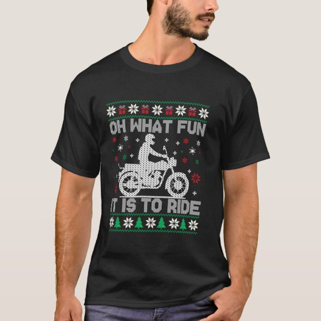Oh What Fun It Is To Ride Motorcycle Ugly Christma T-Shirt (Front)