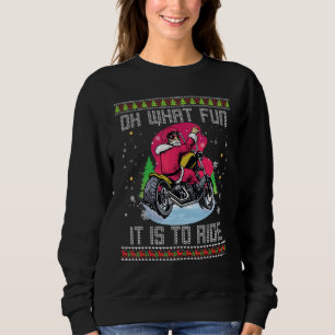 Oh What Fun It Is To Ride Santa Motocross Dirt Bik Sweatshirt