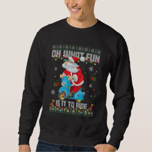 Oh What Fun It Is To Ride Santa Riding Motorcycle Sweatshirt