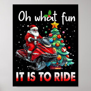 Oh What Fun It Is To Ride Snowmobile Santa Christm Poster