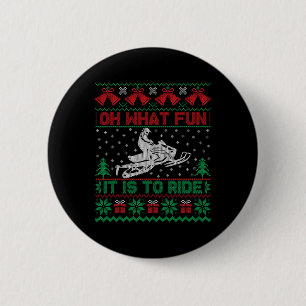 Oh What Fun It Is To Ride Snowmobile Ugly Christma 6 Cm Round Badge
