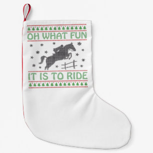 Oh What Fun It Is to Ride Ugly Christmas Horse Small Christmas Stocking