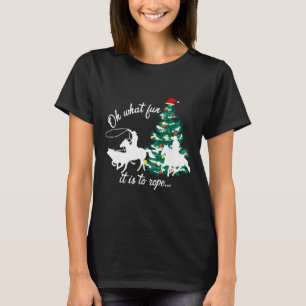 Oh What Fun It Is To Rope Rodeo Western Cowboy Chr T-Shirt