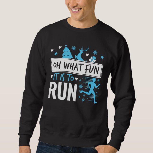 Oh What Fun It Is to Run Christmas Runner Running Sweatshirt (Front)