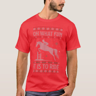 Oh What Fun It Iso Ride Horse Ugly Horse girl T-Shirt