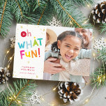 OH WHAT FUN PHOTO modern colourful cute typography Holiday Card<br><div class="desc">by kat massard >>> kat@simplysweetPAPERIE.com <<< Send and extra special message with style and pizzazz this year... Personalised with your details & photos my modern holiday products are sure to stand out from the flurry of greetings your friends and family will receive this season and will make a special memento...</div>