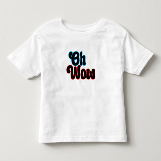 Oh Wow.b Toddler T-Shirt