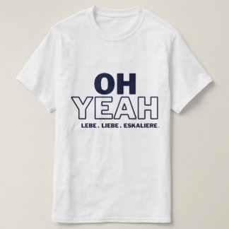 OH YEAH -LEBE -LIEBE -ESCALIERE T-shirt