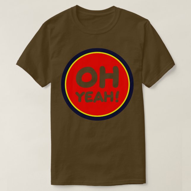 Oh Yeah T-Shirt (Design Front)