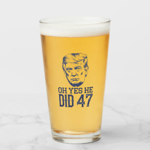 Oh Yes He Did 47 Trump 2024 Glass