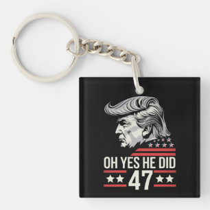Oh Yes He Did 47 Trump 2024  Key Ring