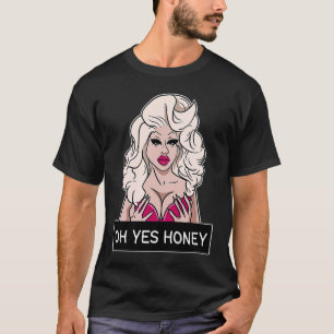 Oh Yes Honey Drag Queen Yas Queen Drag Clothing LG T-Shirt