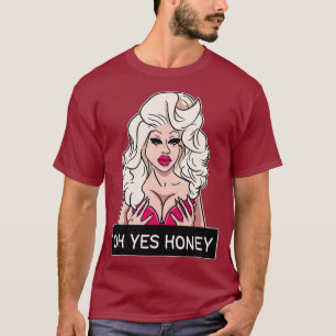 Oh Yes Honey Drag Queen Yas Queen Drag Clothing T-Shirt