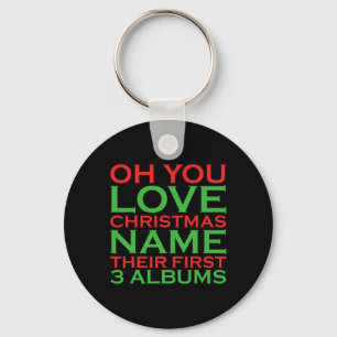 Oh You Love Christmas Name Their First 3 Albums  Key Ring