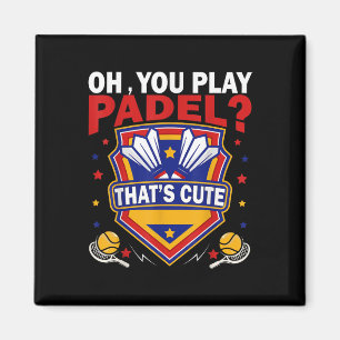 Oh You Play Padel_ Try Badminton Racquets &amp; Sh Magnet