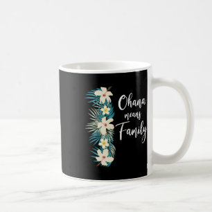 Ohana Means Family Hawaiian Flower Vacation Coffee Mug