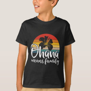 Ohana Means Family Hibiscus Retro Hawaii Summer Ho T-Shirt