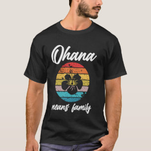 Ohana means family Retro vintage Funny Family vaca T-Shirt