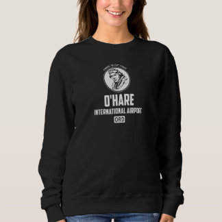 O'Hare International Airport Chicago ORD Flight    Sweatshirt