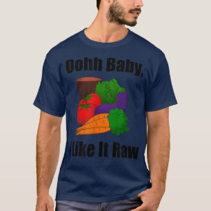 Ohh Baby I Like It Raw Funny Vegan Vegetarian Men T-Shirt