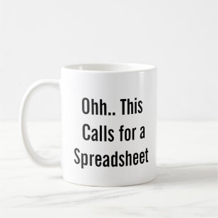 Ohh This Calls for a Spreadsheet, control freaks Coffee Mug