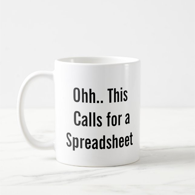 Ohh This Calls for a Spreadsheet, control freaks  Coffee Mug (Left)
