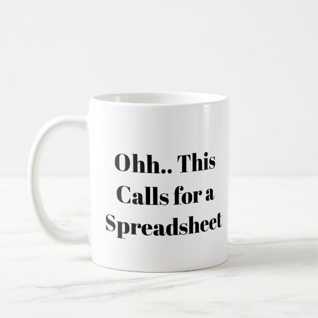 Ohh This Calls for a Spreadsheet, Excel Nerd Funny Coffee Mug (Left)
