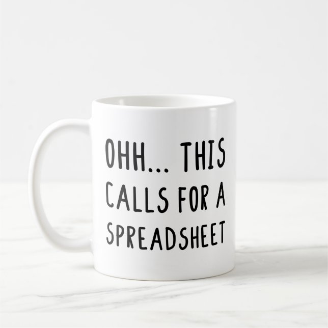 Ohh this calls for a Spreadsheet, Funny Accountant Coffee Mug (Left)